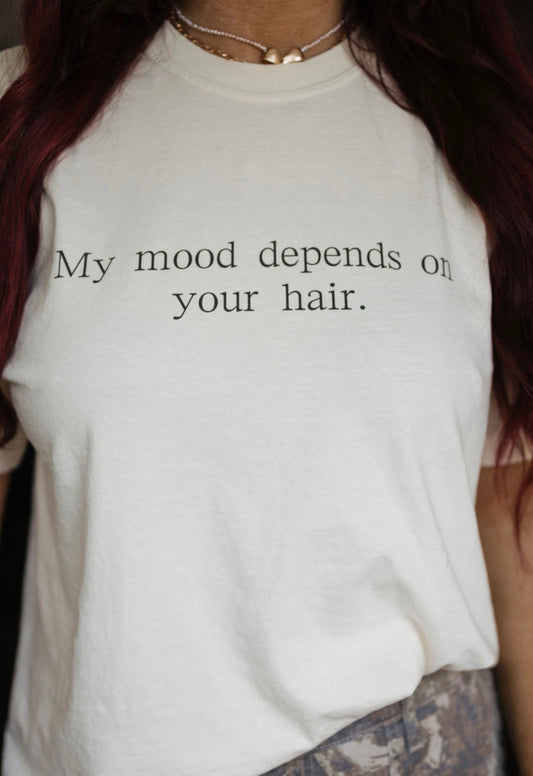 'My Mood Depends on Your Hair'- Funny Hairstylist T-Shirt