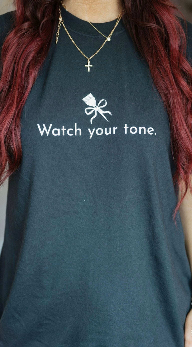 "Watch Your Tone" Hairstylist T-Shirt